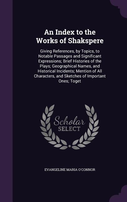 An Index to the Works of Shakspere