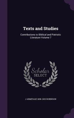 Texts and Studies: Contributions to Biblical and Patristic Literature Volume 7