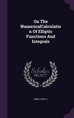 On The NumericalCalculation Of Elliptic Functions And Integrals