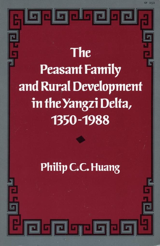 The Peasant Family and Rural Development in the Yangzi Delta 1350-1988