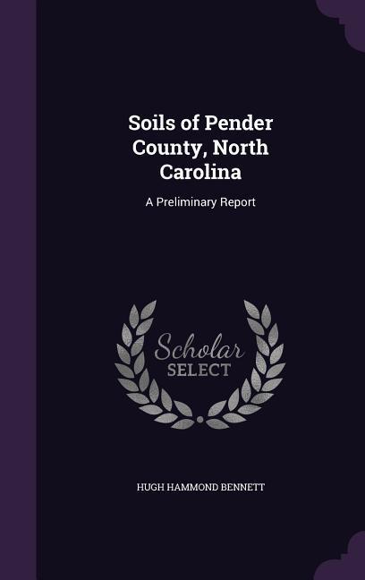Soils of Pender County North Carolina: A Preliminary Report