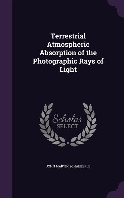 Terrestrial Atmospheric Absorption of the Photographic Rays of Light