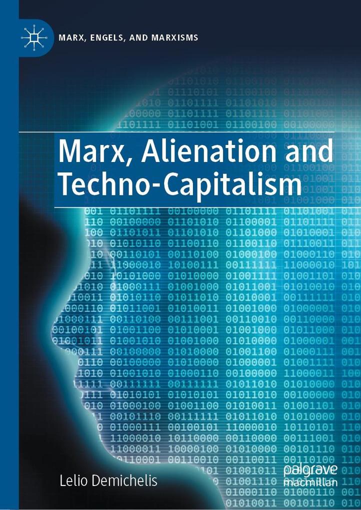 Marx Alienation and Techno-Capitalism