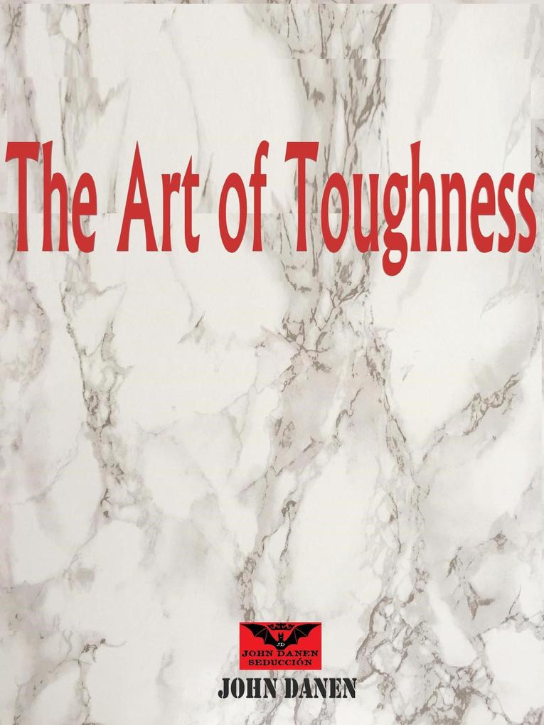 The Art of Toughness