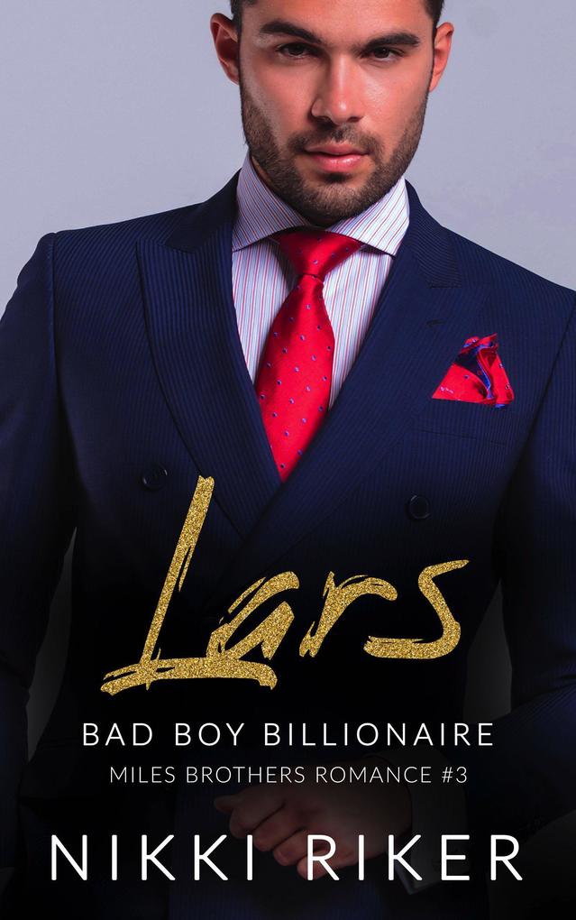 Lars: Bad Boy Billionaire (Miles Brothers Romance #3)