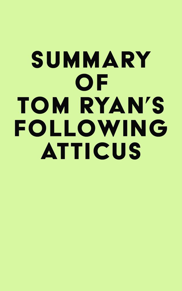 Summary of Tom Ryan‘s Following Atticus