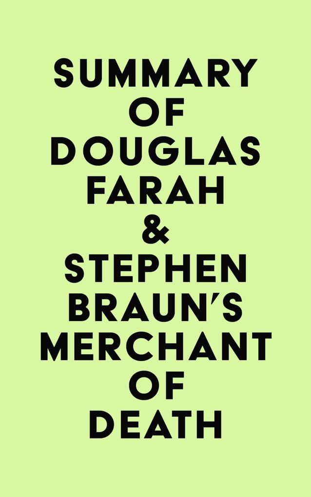 Summary of Douglas Farah & Stephen Braun‘s Merchant of Death