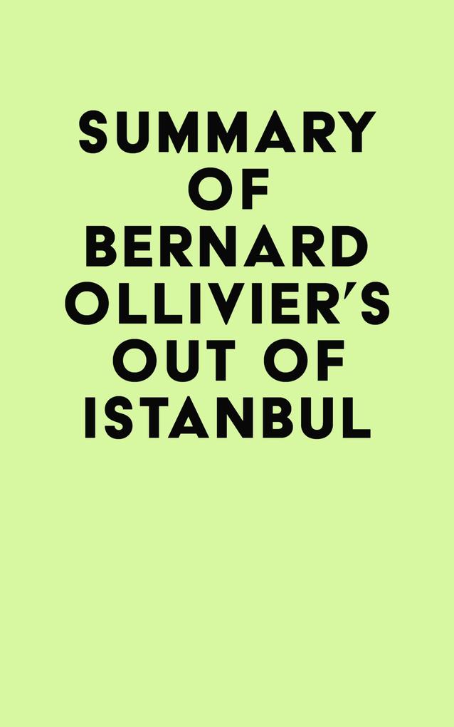 Summary of Bernard Ollivier‘s Out of Istanbul