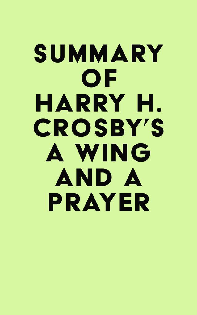 Summary of Harry H. Crosby‘s A Wing and a Prayer