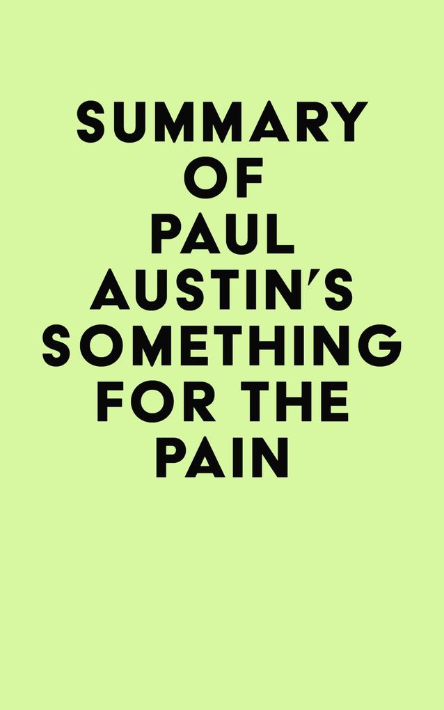 Summary of Paul Austin‘s Something for the Pain