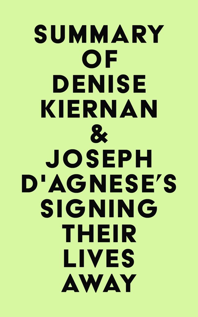 Summary of Denise Kiernan & Joseph D‘Agnese‘s Signing Their Lives Away