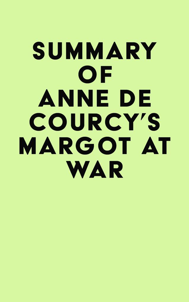 Summary of Anne de Courcy‘s Margot at War