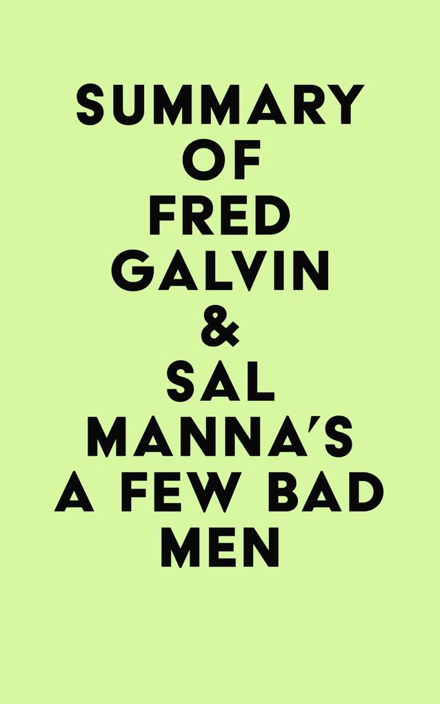 Summary of Fred Galvin & Sal Manna‘s A Few Bad Men