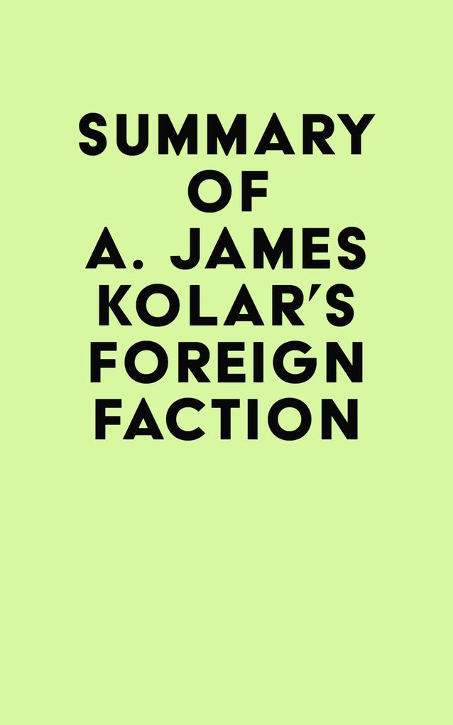 Summary of A. James Kolar‘s Foreign Faction