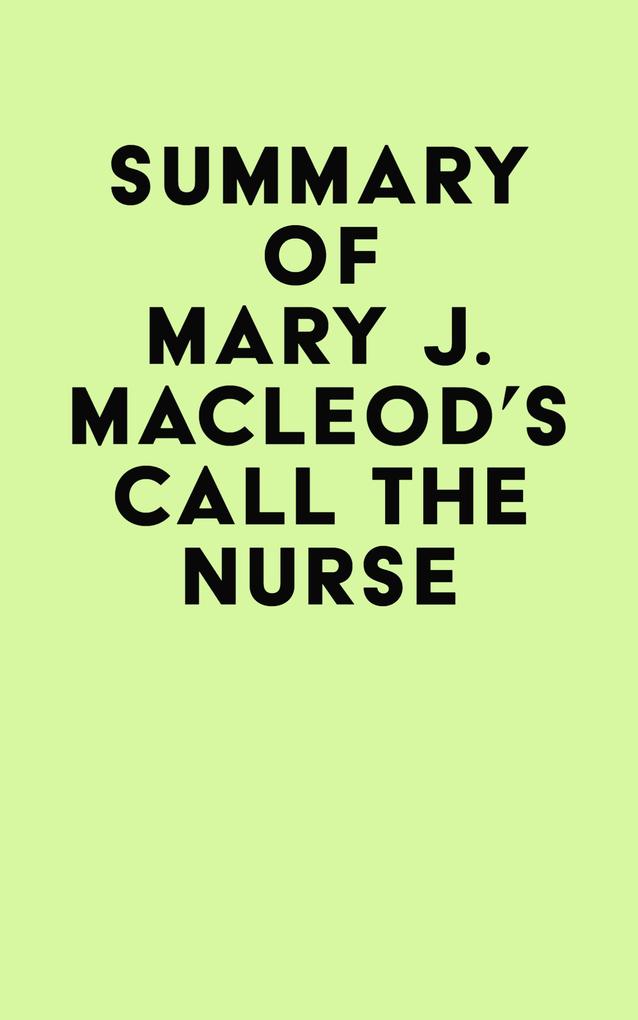 Summary of Mary J. MacLeod‘s Call the Nurse