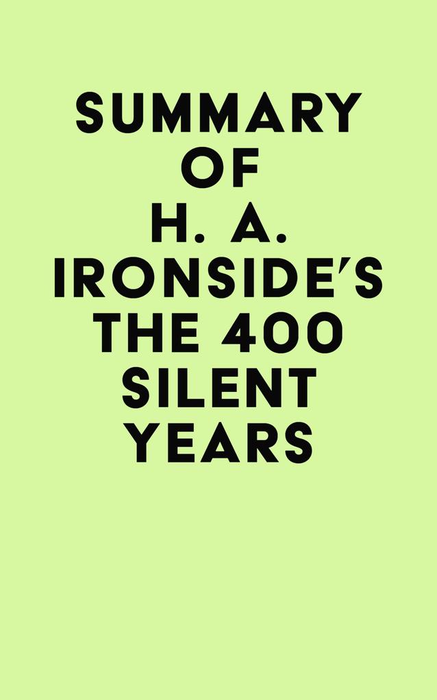 Summary of H. A. Ironside‘s The 400 Silent Years
