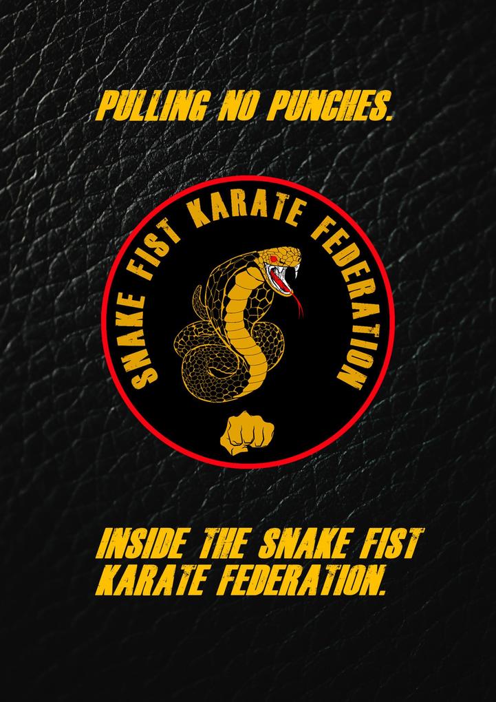 Pulling No Punches. Inside The Snake Fist Karate Federation