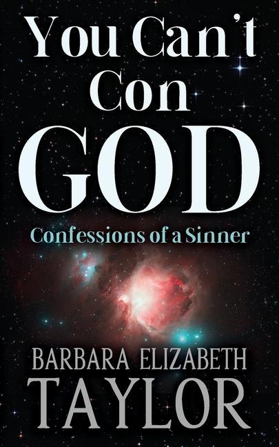 You Can‘t Con God: Confessions of a Sinner