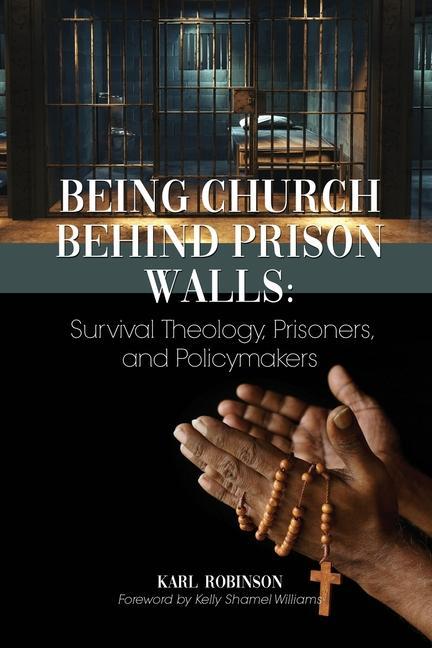 Being Church Behind Prison Walls: Survival Theology Prisoners and Policymakers