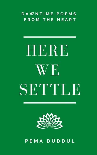 Here We Settle: Dawntime Poems from the Heart