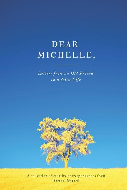 Dear Michelle: Letters from an Old Friend in a New Life