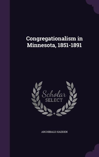 Congregationalism in Minnesota 1851-1891