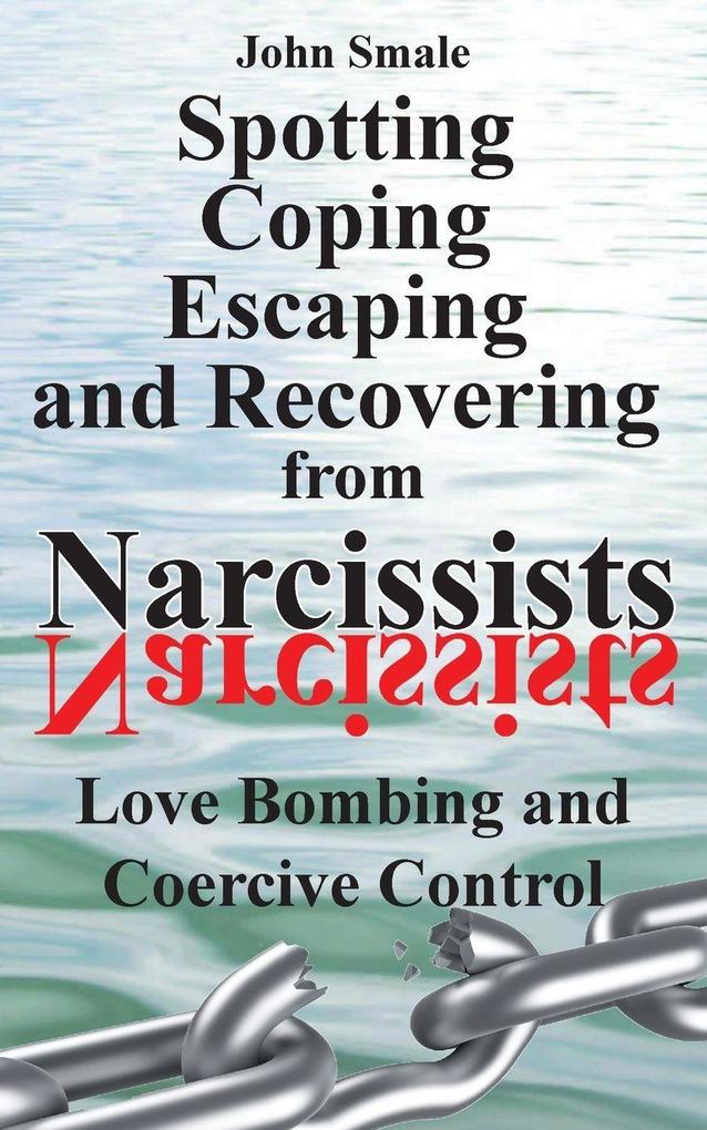 Spotting Coping Escaping and Recovering from Narcissists