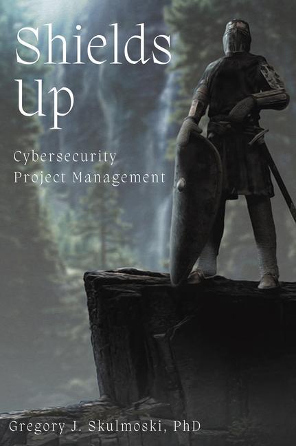 Shields Up: Cybersecurity Project Management