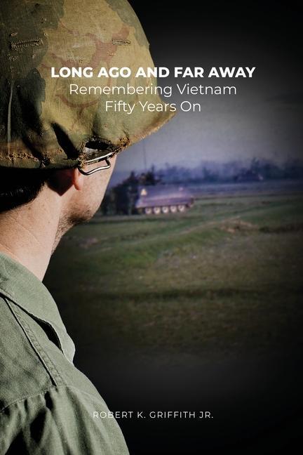 Long Ago and Far Away: Remembering Vietnam Fifty Years On