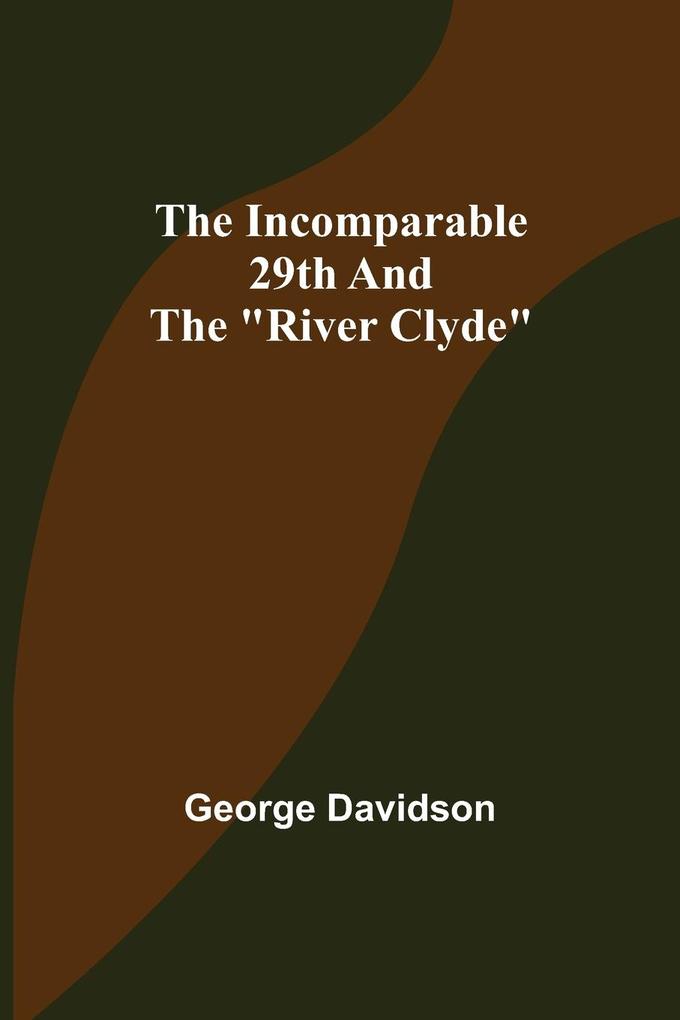 The Incomparable 29th and the 'River Clyde'