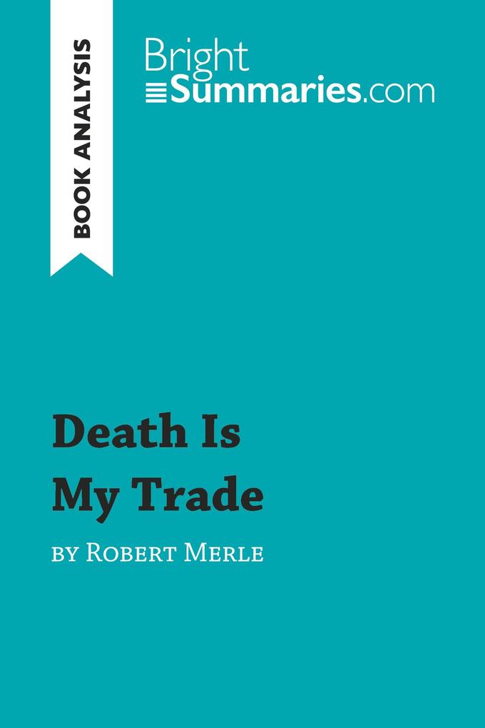 Death Is My Trade by Robert Merle (Book Analysis) - Bright Summaries