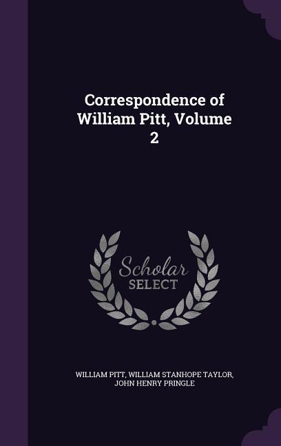 Correspondence of William Pitt Volume 2