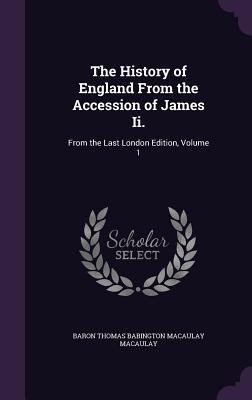 The History of England From the Accession of James Ii.: From the Last London Edition Volume 1