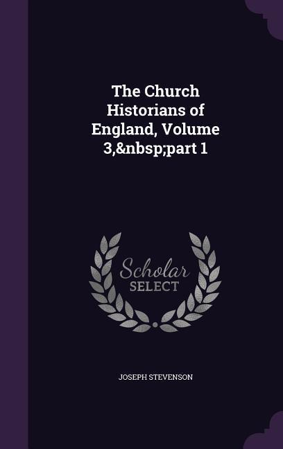The Church Historians of England Volume 3 part 1