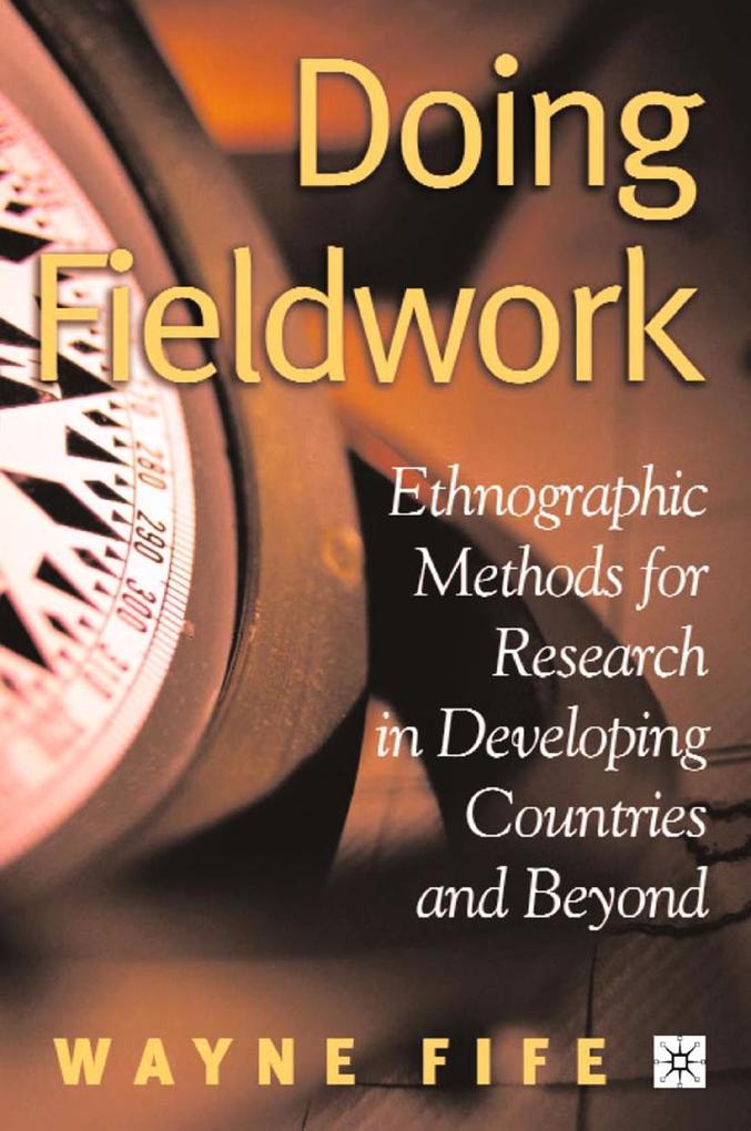Doing Fieldwork: Ethnographic Methods for Research in Developing Countries and Beyond - W. Fife