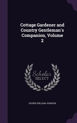Cottage Gardener and Country Gentleman‘s Companion Volume 2
