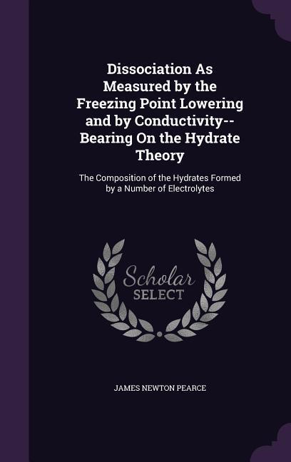 Dissociation As Measured by the Freezing Point Lowering and by Conductivity--Bearing On the Hydrate Theory