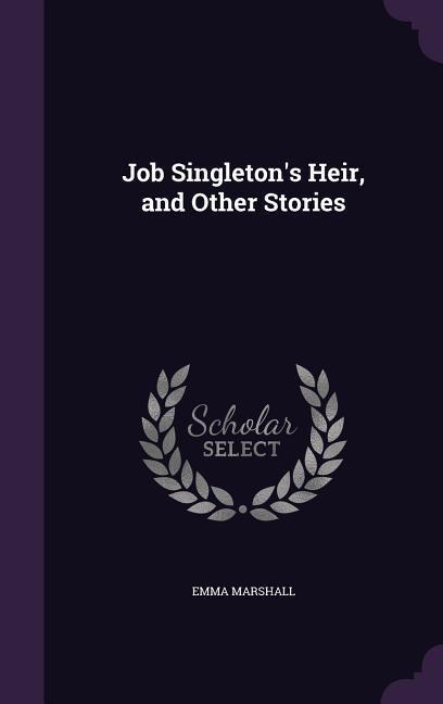 Job Singleton‘s Heir and Other Stories