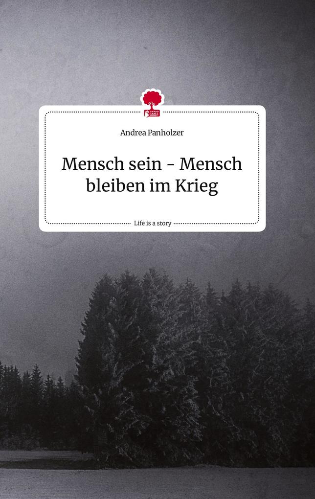 Image of Mensch sein - Mensch bleiben im Krieg. Life is a Story - story.one