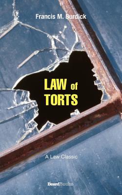 The Law of Torts: A Concise Treatise on the Civil Liability at Common Law and Under Modern Statutes for Actionable Wrongs to Person and