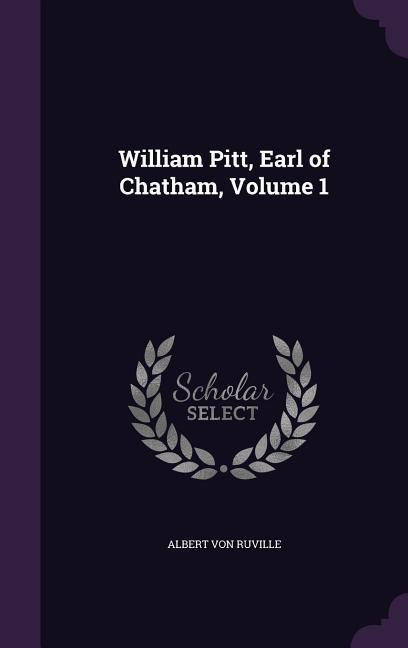 WILLIAM PITT EARL OF CHATHAM V - Albert Von Ruville