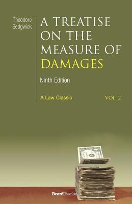 A Treatise on the Measure of Damages: Or an Inquiry Into the Principles Which Govern the Amount of Pecuniary Compensation Awarded by Courts of Justi