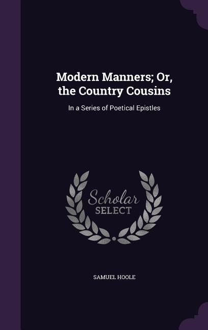 Modern Manners; Or the Country Cousins