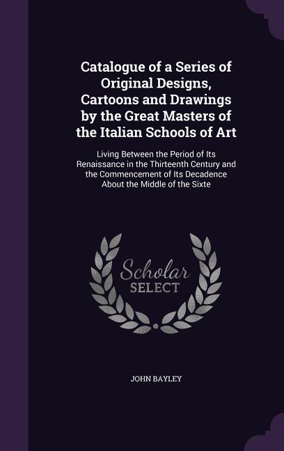 Catalogue of a Series of Original s Cartoons and Drawings by the Great Masters of the Italian Schools of Art