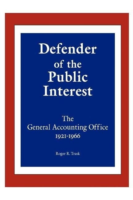Defender of the Public Interest: The General Accounting Office 1921-1966
