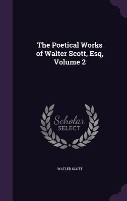 The Poetical Works of Walter Scott Esq Volume 2