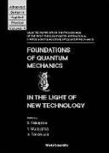 Foundations of Quantum Mechanics in the Light of New Technology: Selected Papers from the Proceedings of the First Through Fourth International Sympos
