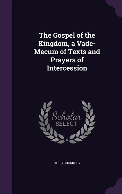 The Gospel of the Kingdom a Vade-Mecum of Texts and Prayers of Intercession