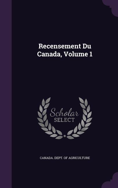 Recensement Du Canada Volume 1