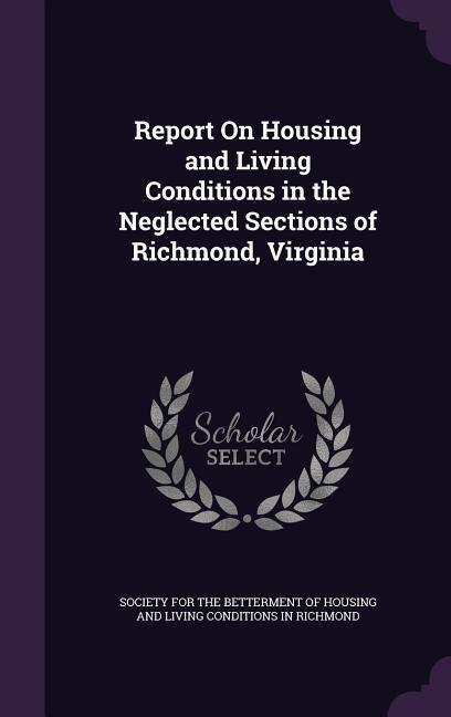 Report On Housing and Living Conditions in the Neglected Sections of Richmond Virginia